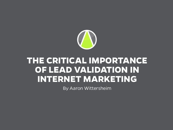 The-Critical-Importance-of-Lead-Validation-In-Internet-Marketing-Aaron-Wittersheim-StraightNorth.jpg